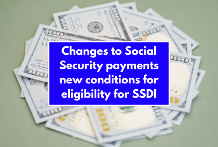 Changes to Social Security payments new conditions for eligibility for SSDI