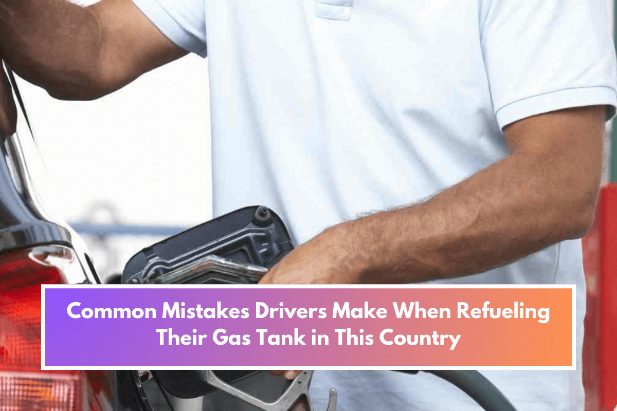 Common Mistakes Drivers Make When Refueling Their Gas Tank in This Country