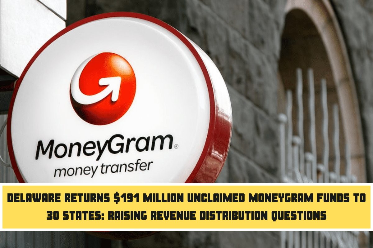 Delaware Returns $191 Million Unclaimed MoneyGram Funds to 30 States Raising Revenue Distribution Questions