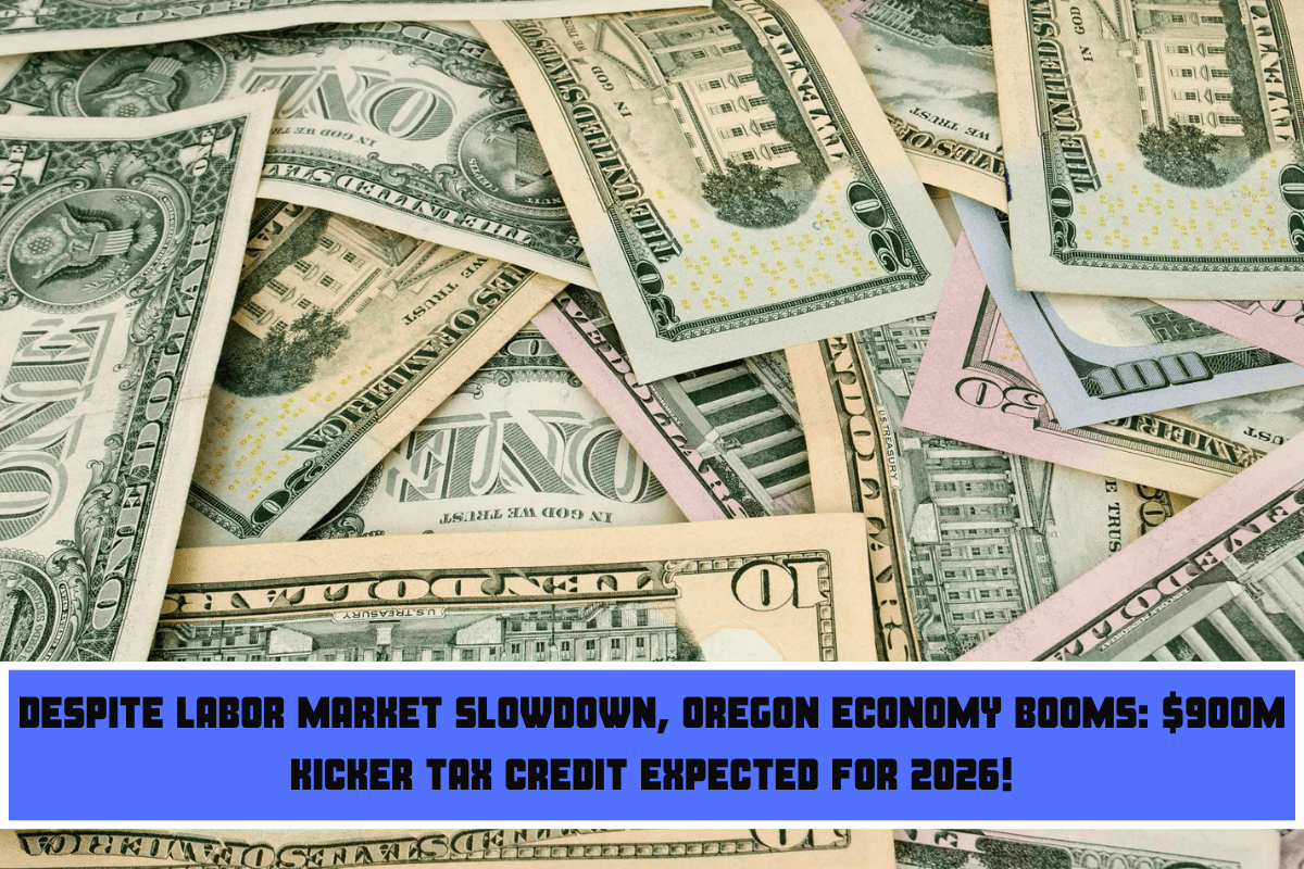 Despite labor market slowdown, Oregon Economy Booms $900M Kicker Tax Credit Expected for 2026!