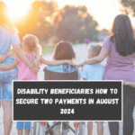 Disability beneficiaries How to secure two payments in August 2024