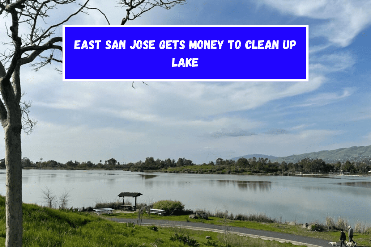 East San Jose gets money to clean up Lake