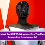 Elon Musk $6,500 Walking Job: Can You Meet the Demanding Requirements?