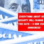 Everything about Social Security will change from this date – 5 new changes announced