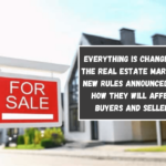 Everything is changing in the real estate market – New rules announced and how they will affect buyers and sellers