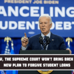 For now, the Supreme Court won't bring back Biden's new plan to forgive student loans