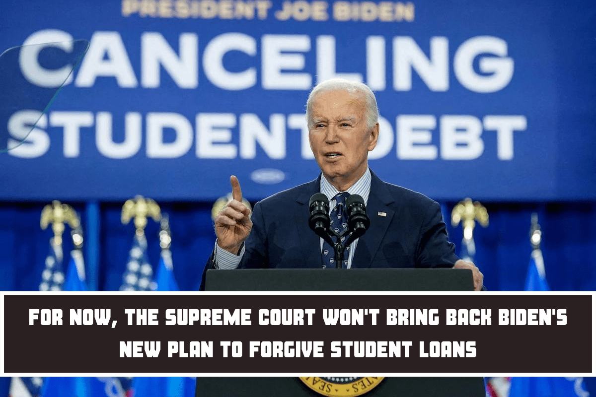 For now, the Supreme Court won't bring back Biden's new plan to forgive student loans