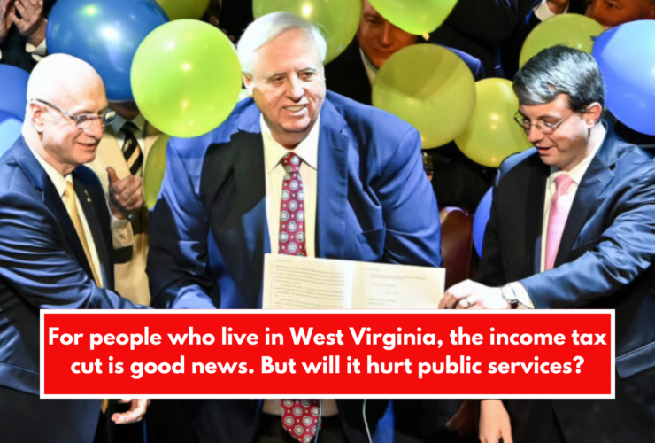 For people who live in West Virginia, the income tax cut is good news. But will it hurt public services?