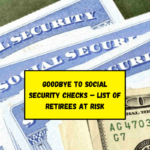 Goodbye to Social Security Checks – List of Retirees at Risk