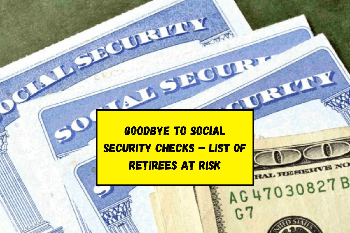 Goodbye to Social Security Checks – List of Retirees at Risk