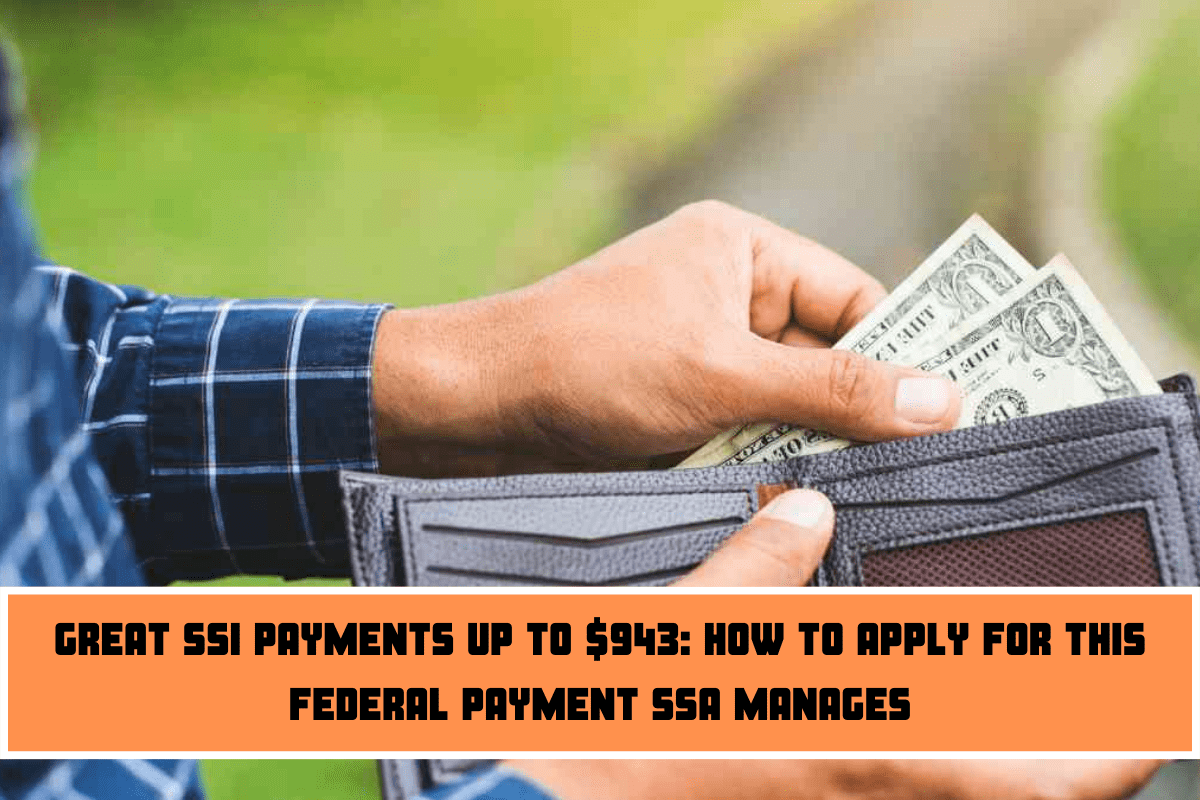 Great SSI payments up to $943 How to apply for this federal payment SSA manages