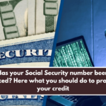 Has your Social Security number been leaked? Here what you should do to protect your credit