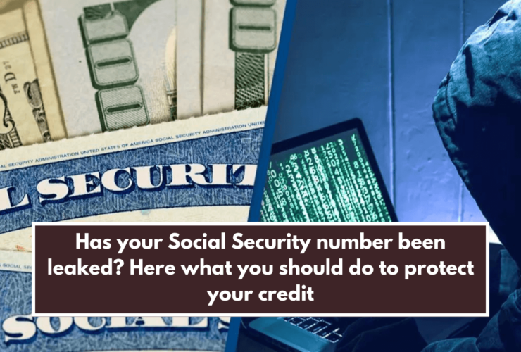 Has your Social Security number been leaked? Here what you should do to protect your credit