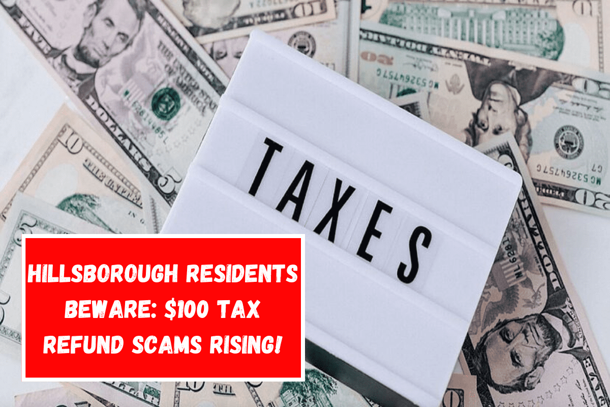 Hillsborough Residents Beware $100 Tax Refund Scams Rising!