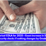 Historical COLA for 2025 – Exact increase in Social Security checks if nothing changes by October