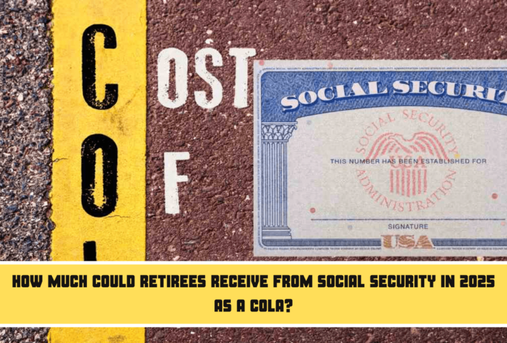 How much could retirees receive from Social Security in 2025 as a COLA