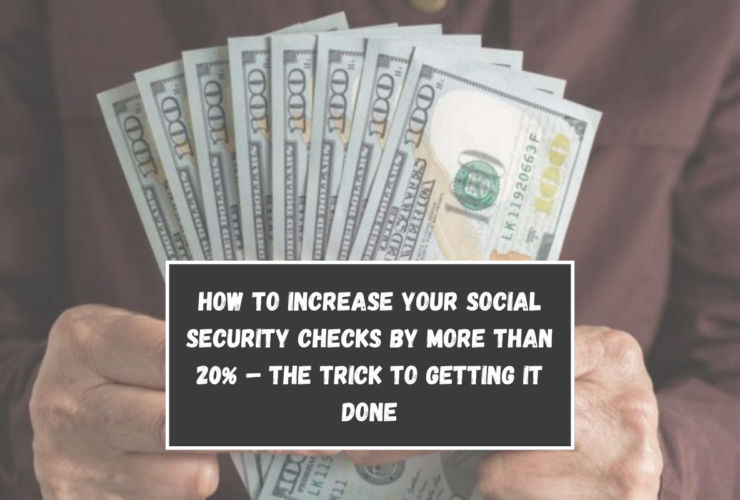 How to increase your Social Security checks by more than 20% – The trick to getting it done