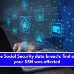 Huge Social Security data breach: find out if your SSN was affected