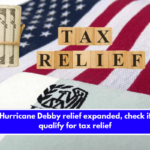 IRS: Hurricane Debby relief expanded, check if you qualify for tax relief