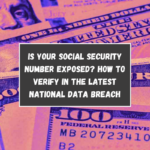 Is Your Social Security Number Exposed? How to Verify in the Latest National Data Breach