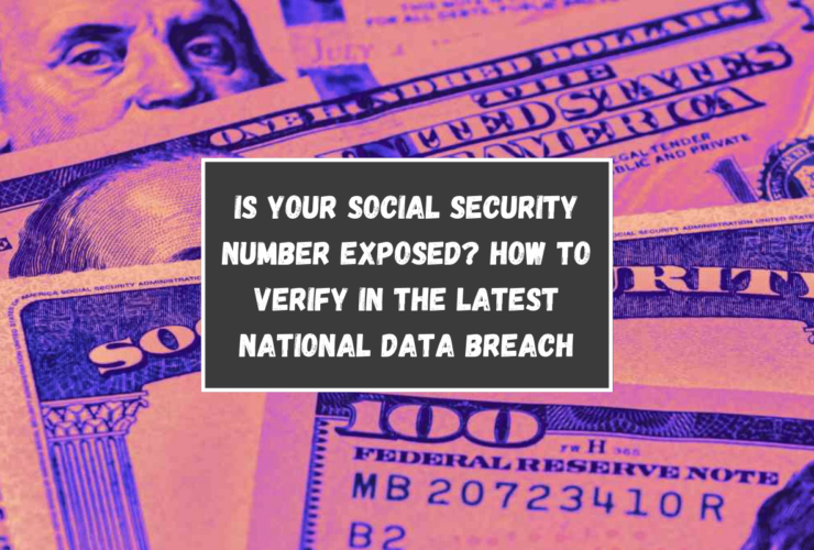 Is Your Social Security Number Exposed? How to Verify in the Latest National Data Breach