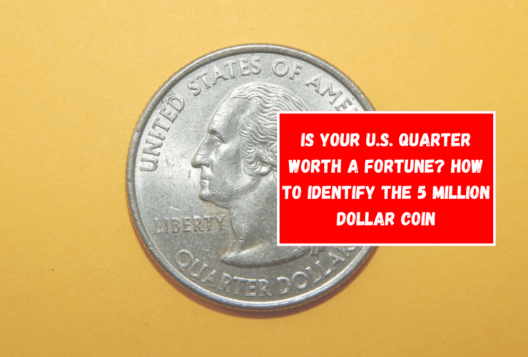 Is your U.S. quarter worth a fortune? How to identify the 5 million dollar coin