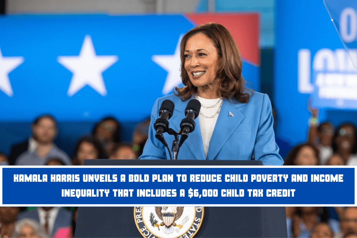 Kamala Harris unveils a bold plan to reduce child poverty and income inequality that includes a $6,000 child tax credit