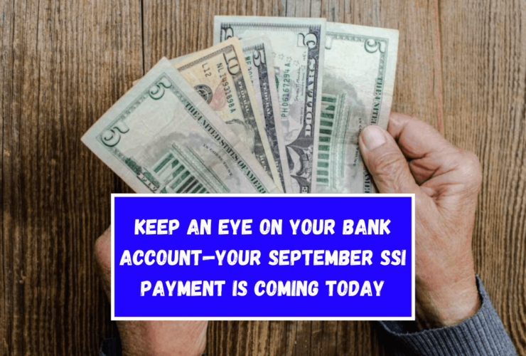 Keep an eye on your bank account—your September SSI payment is coming today