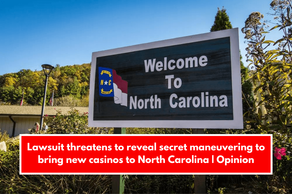 Lawsuit threatens to reveal secret maneuvering to bring new casinos to North Carolina | Opinion