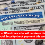 List of US retirees who will receive a direct Social Security check payment this week