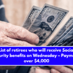 List of retirees who will receive Social Security benefits on Wednesday – Payments over $4,000