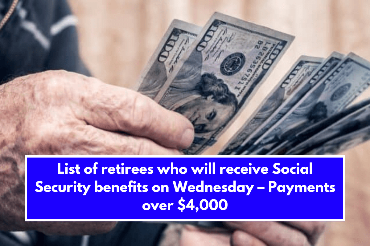 List of retirees who will receive Social Security benefits on Wednesday – Payments over $4,000