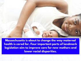 Massachusetts is about to change the way maternal health is cared for. Four important parts of landmark legislation aim to improve care for new mothers and lower racial disparities.