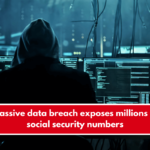 Massive data breach exposes millions of social security numbers