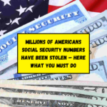 Millions of Americans Social Security Numbers Have Been Stolen – Here What You Must Do