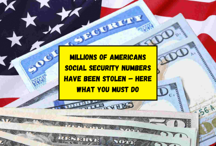 Millions of Americans Social Security Numbers Have Been Stolen – Here What You Must Do