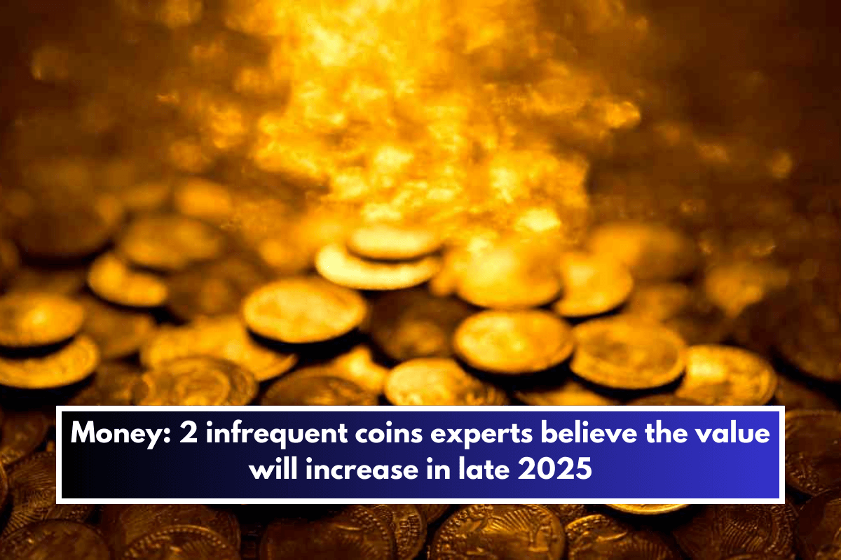 Money: 2 infrequent coins experts believe the value will increase in late 2025