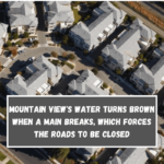 Mountain View's water turns brown when a main breaks, which forces the roads to be closed