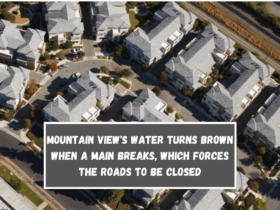 Mountain View's water turns brown when a main breaks, which forces the roads to be closed