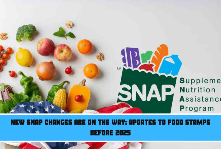 NEW SNAP changes are on the way updates to Food Stamps before 2025