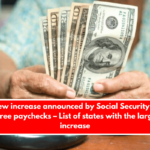 New increase announced by Social Security in retiree paychecks – List of states with the largest increase