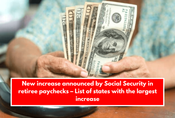 New increase announced by Social Security in retiree paychecks – List of states with the largest increase