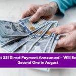 Next SSI Direct Payment Announced – Will Be the Second One in August