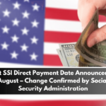 Next SSI Direct Payment Date Announced for August – Change Confirmed by Social Security Administration