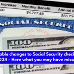 Notable changes to Social Security checks in 2024 – Here what you may have missed