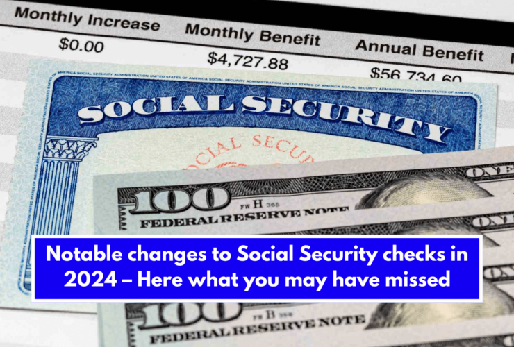 Notable changes to Social Security checks in 2024 – Here what you may have missed