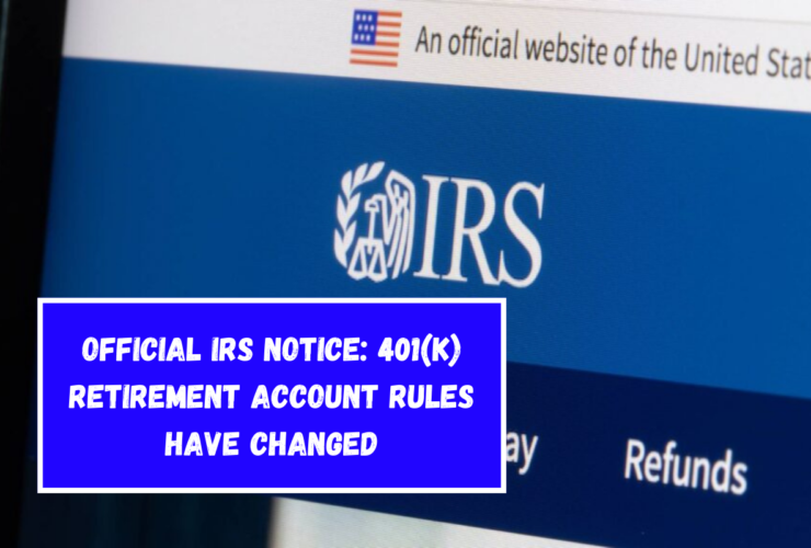 Official IRS Notice 401(k) Retirement Account Rules Have Changed