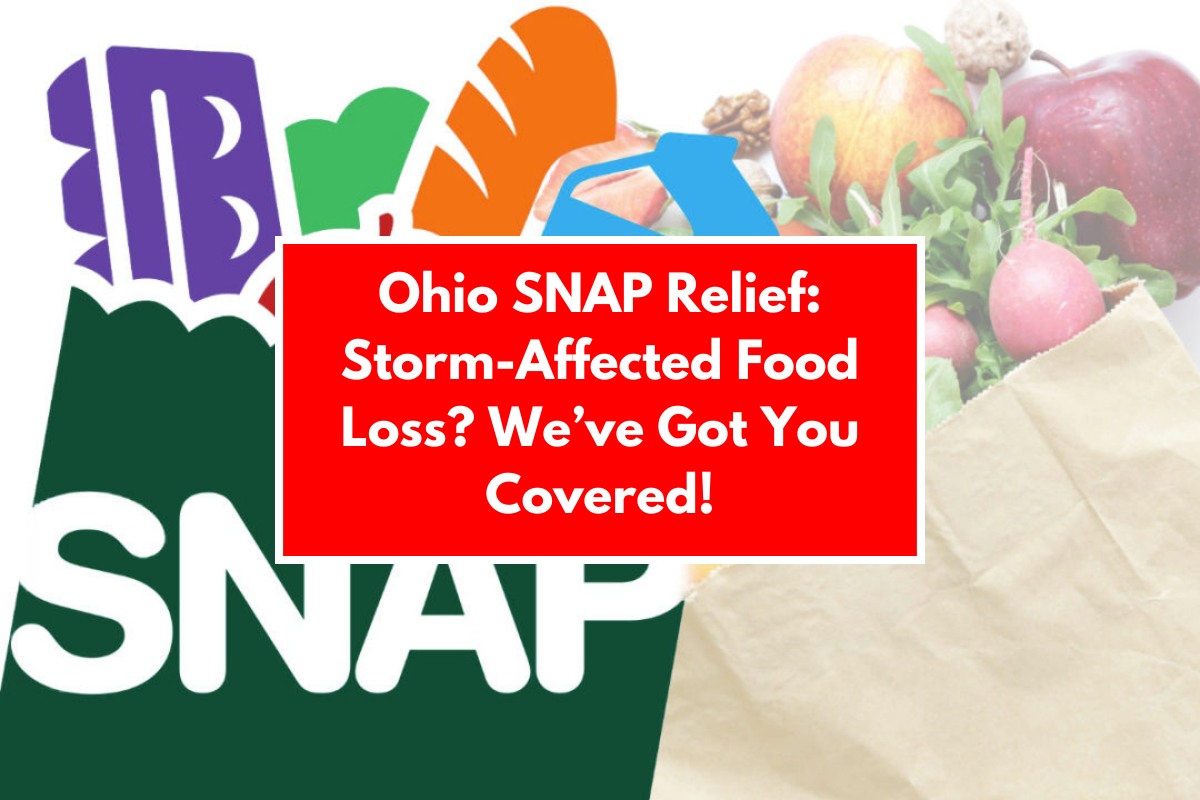 Ohio SNAP Relief: Storm-Affected Food Loss? We’ve Got You Covered!