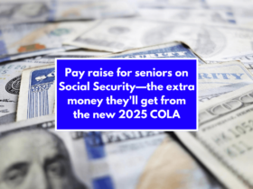 Pay raise for seniors on Social Security—the extra money they'll get from the new 2025 COLA