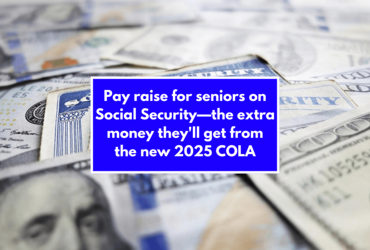 Pay raise for seniors on Social Security—the extra money they'll get from the new 2025 COLA